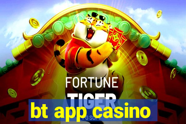 bt app casino